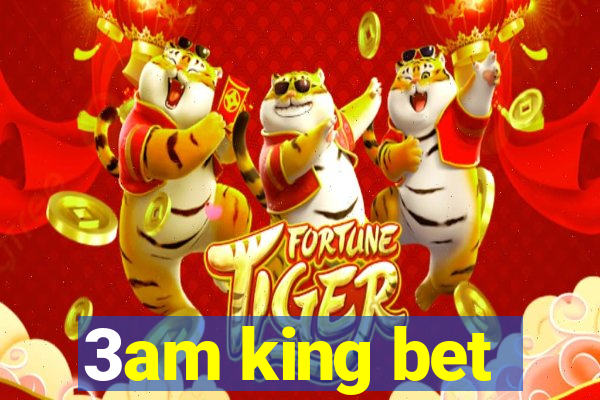 3am king bet